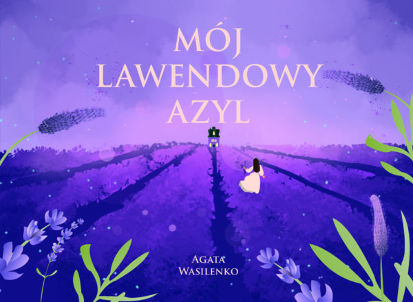 Agata Wasilenko  Mój lawendowy azyl